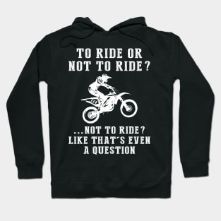 Rev Up the Chuckles: To Ride or Not to Ride? Like That's Even a Question! Hoodie